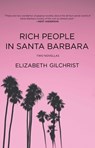 Rich People in Santa Barbara: Two Novellas - Elizabeth Gilchrist - 9781644285367
