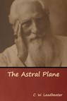 The Astral Plane - C W Leadbeater - 9781644391587