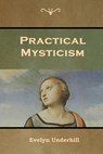 Practical Mysticism - Evelyn Underhill - 9781644391662