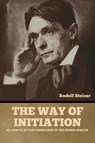 The Way of Initiation - Rudolf Steiner - 9781644396896