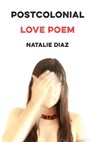 Postcolonial Love Poem - Natalie Diaz - 9781644451137