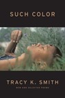Such Color - Tracy K. Smith - 9781644451595