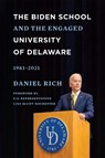 The Biden School and the Engaged University of Delaware, 1961-2021 - Daniel Rich - 9781644532959