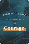 Prayers to Share: 100 Pass-Along Notes for Courage - Mary Carver - 9781644548158