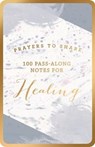 Prayers to Share: 100 Pass-Along Notes for Healing - Dayspring - 9781644548417