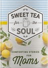 Sweet Tea for the Soul: Comforting Stories for Moms - Dayspring - 9781644548479