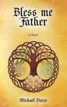 Bless Me Father - Michael Deeze - 9781644561591