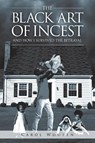 The Black Art of Incest and How I Survived the Betrayal - Carol Wooten - 9781644623879