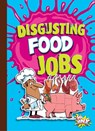 Disgusting Food Jobs - Stephanie Bearce - 9781644665480