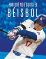 Por Qué Nos Gusta El Béisbol - Aidan Whitcomb - 9781644669884