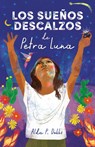 Los Sueños Descalzos de Petra Luna / Barefoot Dreams of Petra Luna - Alda P. Dobbs - 9781644738429