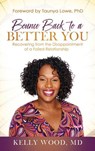Bounce Back to a Better You - Kelly Wood - 9781644840146