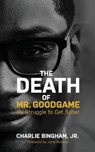 The Death of Mr.GoodGame - BINGHAM,  Charlie, Jr - 9781644842614
