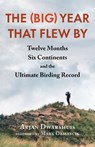 The (Big) Year that Flew By - Arjan Dwarshuis - 9781645021926