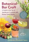 Botanical Bar Craft - Cassandra Elizabeth Sears - 9781645022404