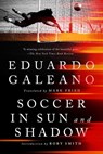 SOCCER IN SUN & SHADOW - Eduardo Galeano ; Rory Smith - 9781645030379