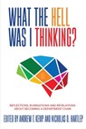 What the Hell Was I Thinking? - Andrew T. Kemp ; Nicholas D. Hartlep - 9781645042693