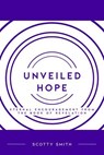 Unveiled Hope - Scotty Smith - 9781645071198