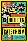 Faith Builder Catechism - Kevin Hippolyte ; Jared Kennedy ; Trey Kullman - 9781645072904
