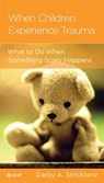 When Children Experience Trauma - Darby A Strickland - 9781645073895