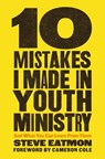 10 Mistakes I Made in Youth Ministry - Steve Eatmon - 9781645076056
