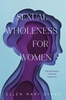 Sexual Wholeness for Women - Ellen Dykas - 9781645076278