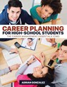 Career Planning for High-School Students - Adrian Gonzalez - 9781645165057