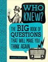 Who Knew?: The Big Book of Questions That Will Make You Think Again - Sarah Herman - 9781645176879