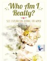 Who Am I Really? Self-Exploration Journal for Women - Planners & Notebooks Inspira Journals - 9781645212010