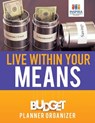 Live Within Your Means Budget Planner Organizer - Planners & Notebooks Inspira Journals - 9781645213543