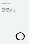What Makes the Wave Break? - Toadhouse ; Allan Graham - 9781645250203