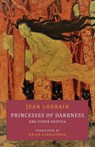 Princesses of Darkness and Other Exotica - Jean Lorrain - 9781645250692