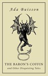 The Baron's Coffin and Other Disquieting Tales - Ada Buisson - 9781645251088