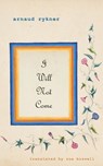I Will Not Come - Arnaud Rykner - 9781645251125
