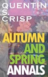 Autumn and Spring Annals - Quentin S. Crisp - 9781645251170