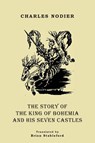 The Story of the King of Bohemia and his Seven Castles - Charles Nodier - 9781645251231