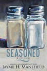 Seasoned - Jayme H Mansfield - 9781645262756