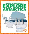 Explore Antarctica - Veronica B. Wilkins - 9781645272854