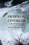 Swimming Upstream - Jr. James P. Mccullough - 9781645301561
