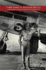 F-86E Sabre vs. Russian MiG-15 - Lt. Colonel Joseph R. Clark - 9781645305194