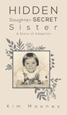 Hidden Daughter - Secret Sister - Mooney Kim Mooney - 9781645369844
