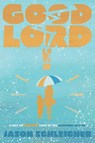 Good Lord! - Jason Schleicher - 9781645381754
