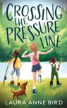 Crossing the Pressure Line - BIRD,  Laura Anne - 9781645382836