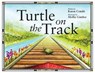 Turtle on the Track - Karen Condit - 9781645383635