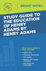 Study Guide to The Education of Henry Adams by Henry Adams - Intelligent Education - 9781645424185