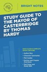 Study Guide to The Mayor of Casterbridge by Thomas Hardy - Intelligent Education - 9781645424901