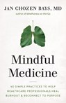 Mindful Medicine - Jan Chozen Bays Bays - 9781645470526