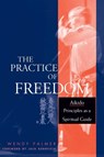 The Practice of Freedom - Wendy Palmer - 9781645470847