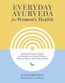 Everyday Ayurveda for Women's Health - Kate O'Donnell ; Cara Brostrom - 9781645471684