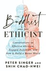 The Buddhist and the Ethicist - Peter Singer ; Shih Chao-Hwei - 9781645472179